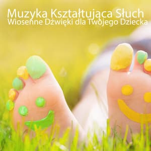 Muzyka Kształtująca Słuch: Wiosenne Dźwięki dla Twojego Dziecka - Akademia Spokojnego Bobasa