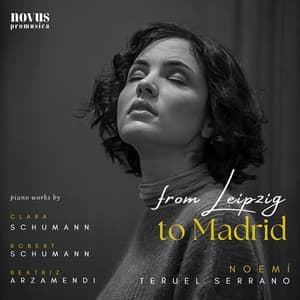 From Leipzig to Madrid: Piano Works by Schumann & Arzamendi - Noemí Teruel Serrano