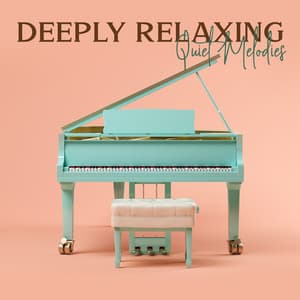 Deeply Relaxing Quiet Melodies. Piano Music - Healing Jazz Melodies Artist