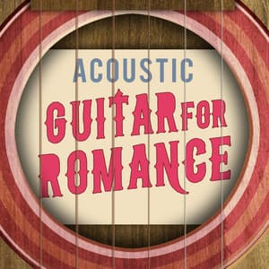 Acoustic Guitar for Romance - Romantic Guitar Music