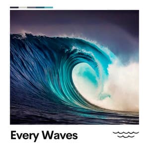 Every Waves - Sea Waves Sounds