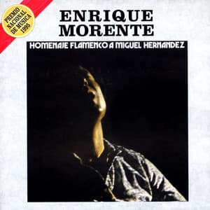 Homenaje Flamenco A Miguel Hernandez - Enrique Morente