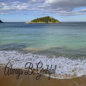 Always Be Grateful - Soothing Music Academy