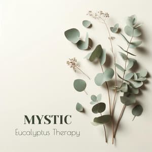 Mystic Eucalyptus Therapy: Breathe In, Bliss Out - Bath Spa Relaxing Music Zone