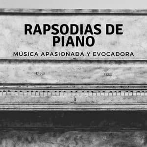 Rapsodias De Piano: Música Apasionada Y Evocadora - Pianos pacíficos