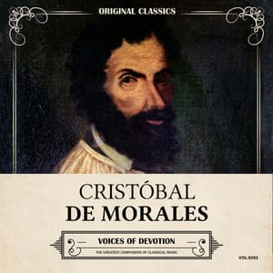 Original Classics, Vol. 292: Cristóbal de Morales, Voices of Devotion - Cristobal de Morales