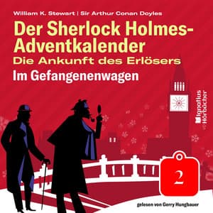 Im Gefangenenwagen - Der Sherlock Holmes-Adventkalender - Die Ankunft des Erlösers