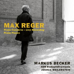 Reger: Piano Concerto, Op. 114 & Solo works - Max Reger