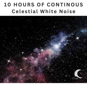 10 Hours of Continuous Celestial White Noise - White Noise Radiance