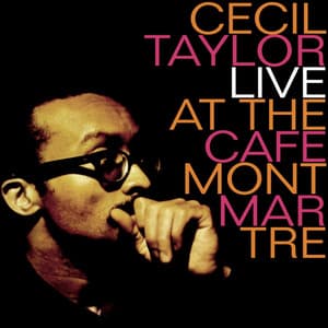 Live At Cafe Montmarte - Cecil Taylor