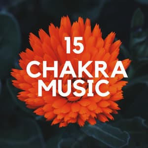 15 Chakra Music: Asian Music for Chakra Balancing - Chakra Chants