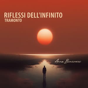 Riflessi dell'Infinito Tramonto - Anna Benessere