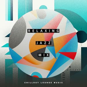 Relaxing Jazz Mix - Chillout Lounge Music