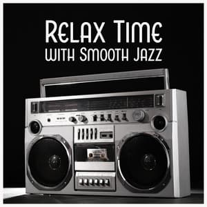 Relax Time with Smooth Jazz: Soothing Collection for Stress Relief, Calm Down, Serenity Instrumental Music - Piano Bar Music Guys