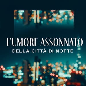 L'umore assonnato della città di notte: Perfetto relax, Jazz soul lounge, Rilassarsi notte - Club di relax mentale