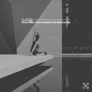 Enjoyable Yoga Sounds for Meditation - Yoga Music Yoga