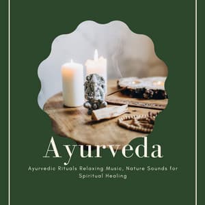 Ayurveda: Ayurvedic Rituals Relaxing Music, Nature Sounds for Spiritual Healing - Ayurveda Ledonne
