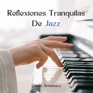 Oasis Armónico: Reflexiones Tranquilas De Jazz - Jazz Clásico