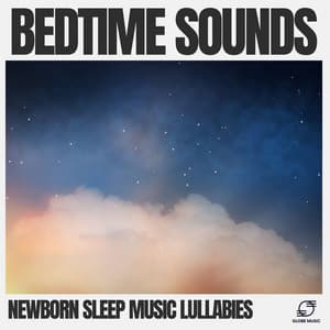 Bedtime Sounds - Newborn Sleep Music Lullabies