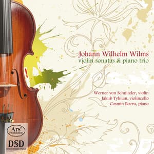 Wilms: Violin Sonatas & Piano Trio - Johann Wilhelm Wilms