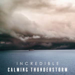 Incredible Calming Thunderstorm: Collection of Falling Rain and Lightning Sound for Sleep & Relax - Thunderstorm Sound Bank