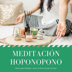 Meditación Hoponopono: Música para Meditar, Sanar el Alma y Atraer el Amor - Flor de Loto