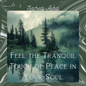 Feel the Tranquil Touch of Peace in Your Soul - Sacred Aura