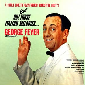 But Oh! Those Italian Melodies... - George Feyer