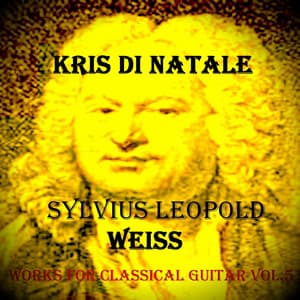 S. L. Weiss: Works for Classical Guitar, Vol. 5 - Silvius Leopold Weiss