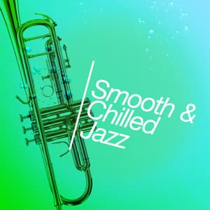 Smooth & Chilled Jazz - Chillout Jazz
