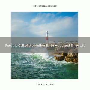 2020 Best: Feel the Call of the Mother Earth Music and Enjoy Life - Nature Bird Sounds