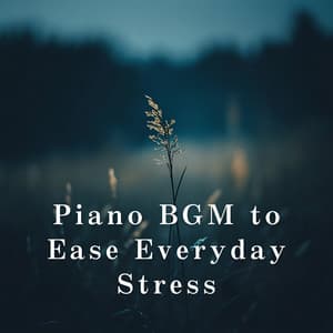 Piano BGM to Ease Everyday Stress - Relaxing BGM Project