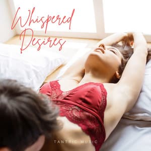 Whispered Desires: Sexy Music - Tantric Music