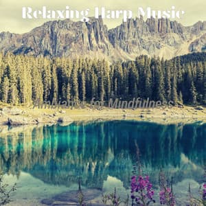 Ambiance for Mindfulness - Relaxing Harp Music