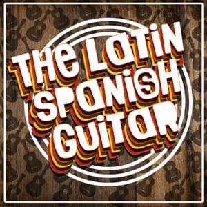 The Latin Spanish Guitar - The Acoustic Guitar Troubadours