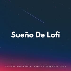 Sueño De Lofi: Sonidos Ambientales Para Un Sueño Profundo - Somnoly Lofi Beats