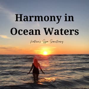 Harmony in Ocean Waters: Nature's Spa Sanctuary - Oceanic Sounds