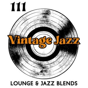 111 Tracks Vintage Jazz: Lounge & Jazz Blends - Explosion of Jazz Ensemble