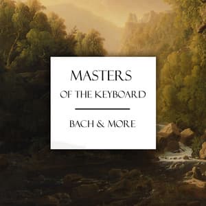 "Masters Of The Keyboard": Bach & More - Johann Sebastian Bach