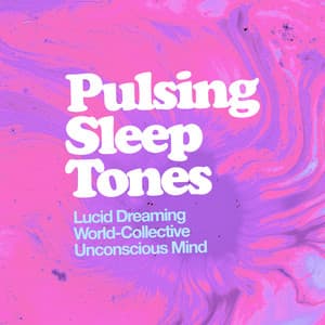 Pulsing Sleep Tones - Lucid Dreaming World-Collective Unconscious Mind