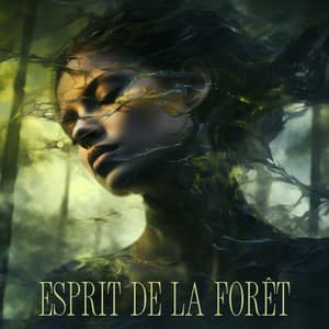 Esprit de la Forêt : Musique Éthérée Profonde et Beauté avec Sons Guérisseurs de la Forêt, Paysage Sonore Ambiant pour la Méditation - Ensemble de Musique Zen Relaxante