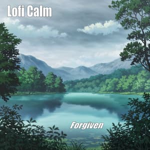 Forgiven - Lofi Calm