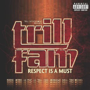 Trill Entertainment Presents: Trill Fam - Respect Is A Must - Trill Family