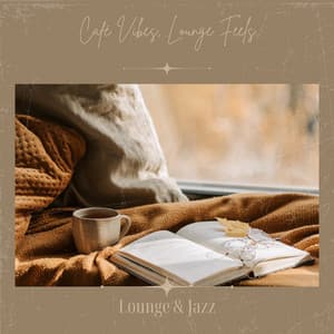 Café Vibes, Lounge Feels - Lounge & Jazz