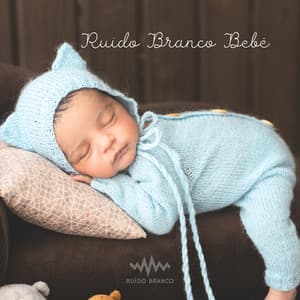 Ruído Branco Bebê - Ruído Branco
