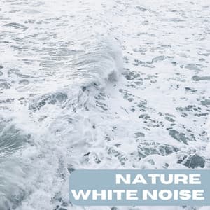 Nature White Noise - White Noise for Babies