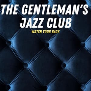 Watch Your Back - The Gentleman's Jazz Club