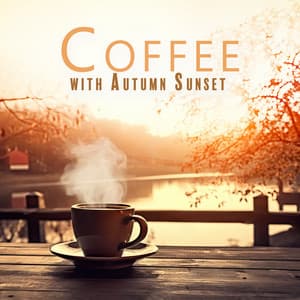 Coffee with Autumn Sunset - Easy Listening Chilled Jazz