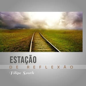 Estação de Reflexão - Filipe South