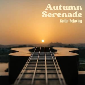 Autumn Serenade: Relaxing Guitar Music - Guitar Relaxing